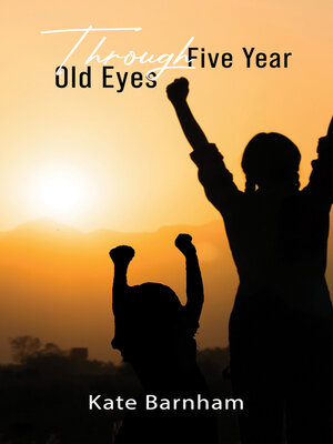 cover image of Through Five Year Old Eyes